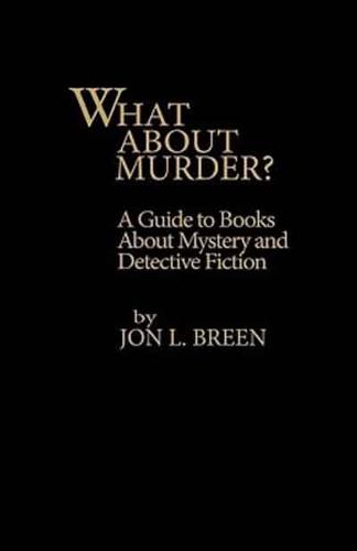 What About Murder?: A Guide to Books about Mystery and Detective Fiction