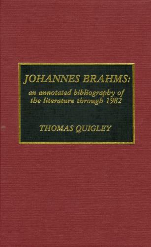Johannes Brahms: An Annotated Bibliography of the Literature through 1982