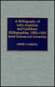 A Bibliography of Latin American and Caribbean Bibliographies, 1985-1989