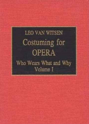 Costuming for Opera: Who Wears What and Why, Volume 2