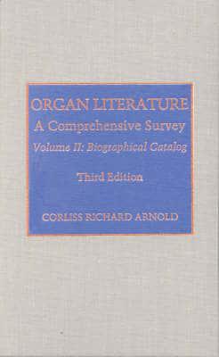 Organ Literature: Biographical Catalog, Volume 2, 3rd Edition
