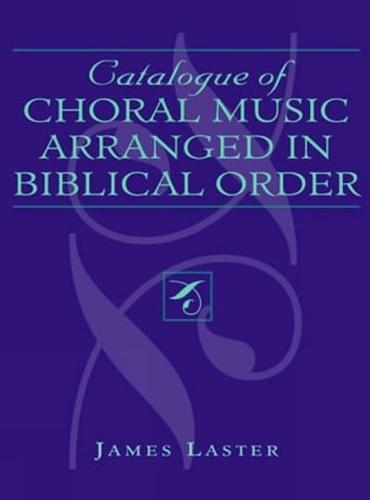 Catalogue of Choral Music Arranged in Biblical Order, Second Edition