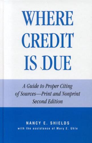 Where Credit is Due: A Guide to Proper Citing of Sources - Print and Nonprint, Revised Edition