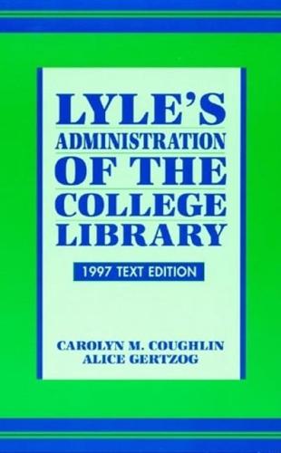 Lyle's Administration of the College Library, 1997 Text Edition