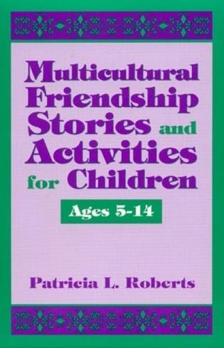 Multicultural Friendship Stories and Activities for Children Ages 5-14