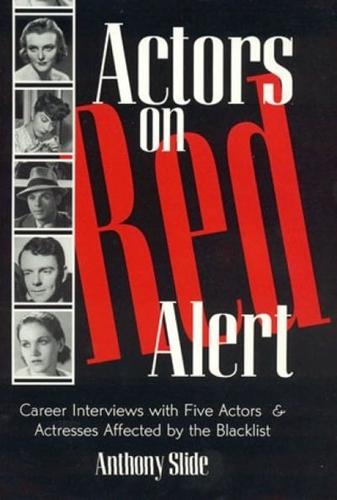Actors on Red Alert: Career Interviews with Five Actors and Actresses Affected by the Blacklist