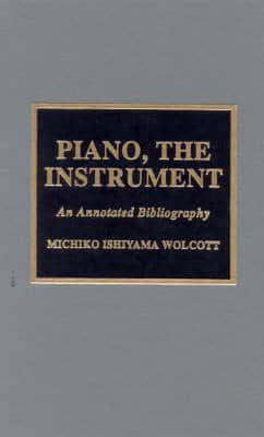 Piano, the Instrument: An Annotated Bibliography