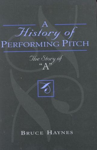 A History of Performing Pitch: The Story of 'A'