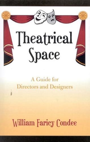 Theatrical Space: A Guide for Directors and Designers