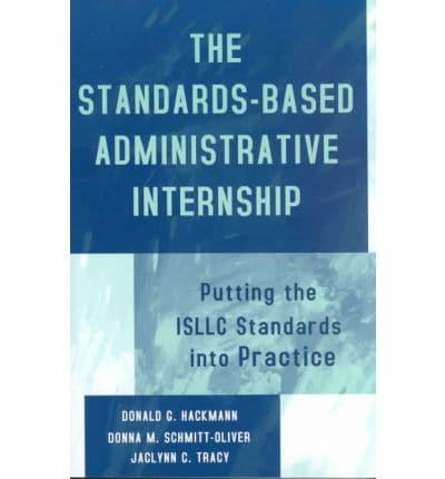 The Standards-Based Administrative Internship: Putting the ISLLC Standards into Practice