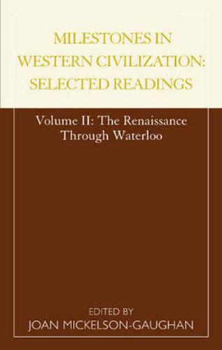 Milestones in Western Civilization: Selected Readings, The Renaissance through Waterloo, Volume 2