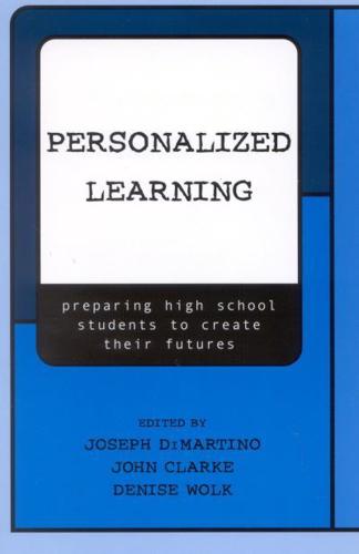 Personalized Learning: Preparing High School Students to Create their Futures