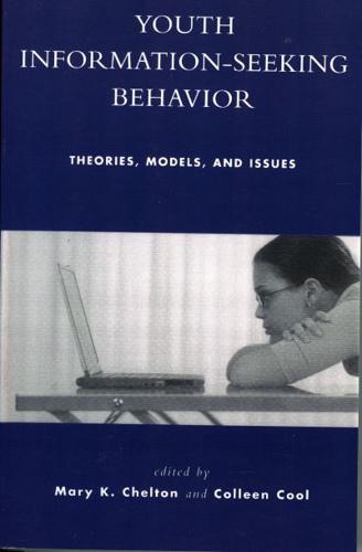 Youth Information Seeking Behavior: Theories, Models, and Issues