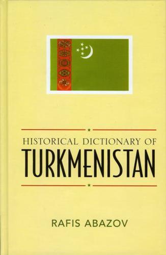 Historical Dictionary of Turkmenistan