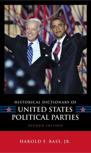 Historical Dictionary of United States Political Parties, Second Edition