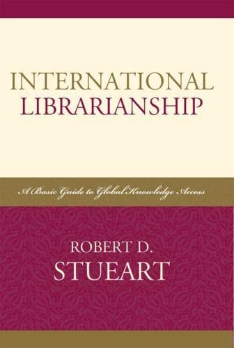International Librarianship: A Basic Guide to Global Knowledge Access