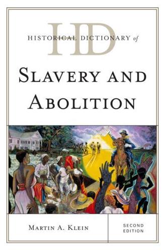 Historical Dictionary of Slavery and Abolition, Second Edition