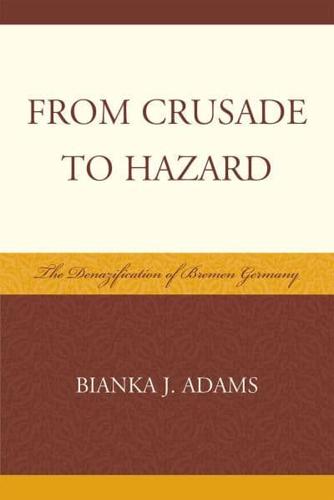 From Crusade to Hazard: The Denazification of Bremen Germany