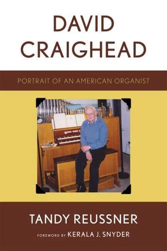 David Craighead: Portrait of an American Organist