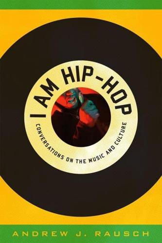 I Am Hip-Hop: Conversations on the Music and Culture