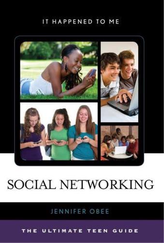 Social Networking: The Ultimate Teen Guide