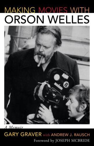 Making Movies with Orson Welles: A Memoir