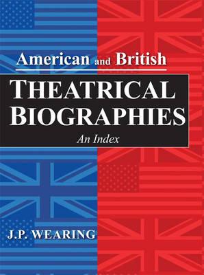 American and British Theatrical Biographies
