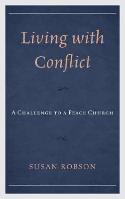 Living with Conflict: A Challenge to a Peace Church