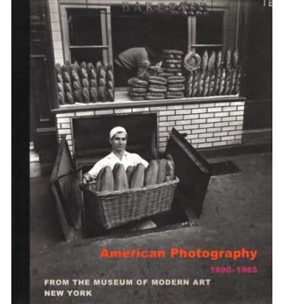 American Photography, 1890-1965, from the Museum of Modern Art, New York