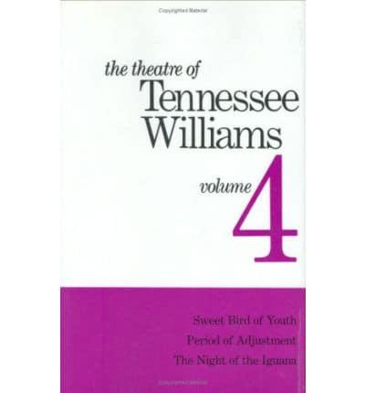 The Theatre of Tennessee Williams Volume IV: Sweet Bird of Youth, Period of Adjustment, Night of the Iguana