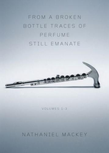 From a Broken Bottle Traces of Perfume Still Emanate. Volumes 1-3