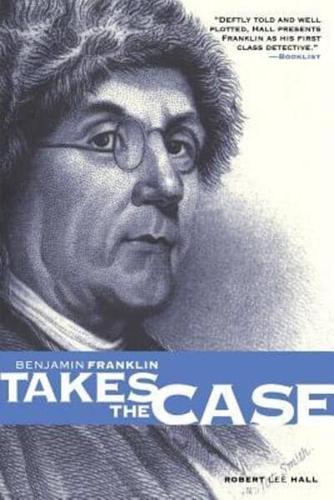 Benjamin Franklin Takes the Case