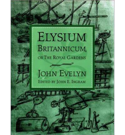 Elysium Britannicum, or The Royal Gardens