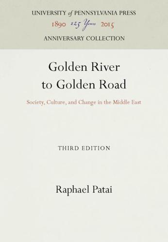 Golden River to Golden Road; Society, Culture, and Change in the Middle East