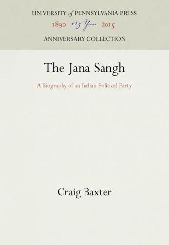 The Jana Sangh; a Biography of an Indian Political Party