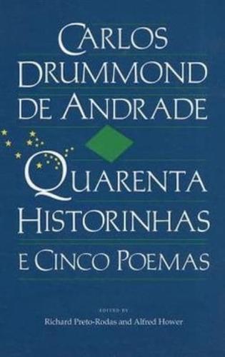 Carlos Drummond de Andrade: Quarenta Historinhas: E Cinco Poemas