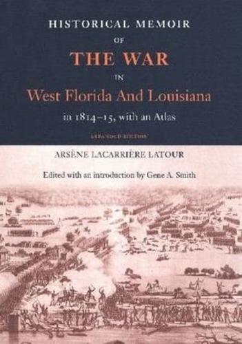 Historical Memoir of the War in West Florida and Louisiana in 1814-15 With an Atlas