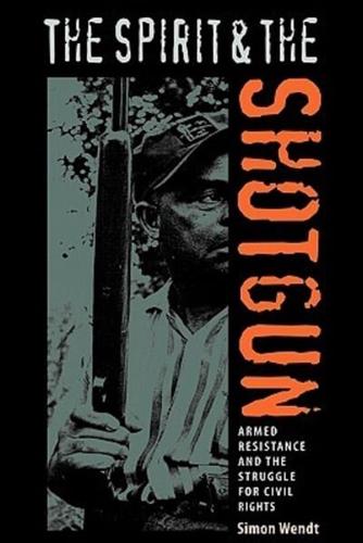 The Spirit and the Shotgun: Armed Resistance and the Struggle for Civil Rights