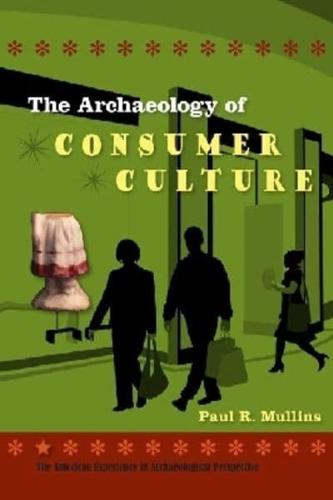 The Archaeology of Consumer Culture