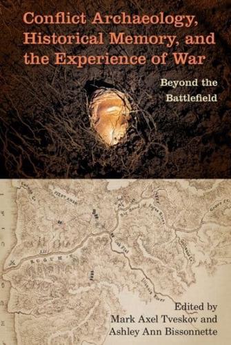 Conflict Archaeology, Historical Memory, and the Experience of War