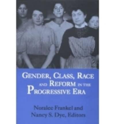 Gender, Class, Race and Reform in the Progressive Era