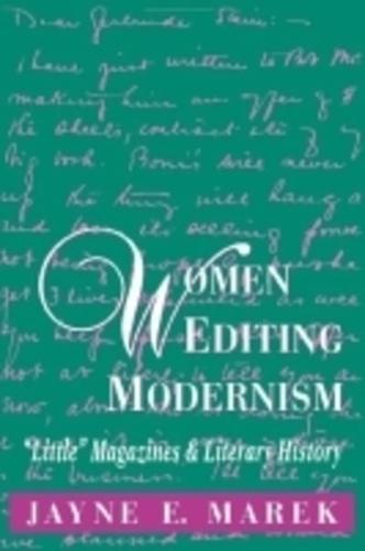 Women Editing Modernism: "Little" Magazines & Literary History