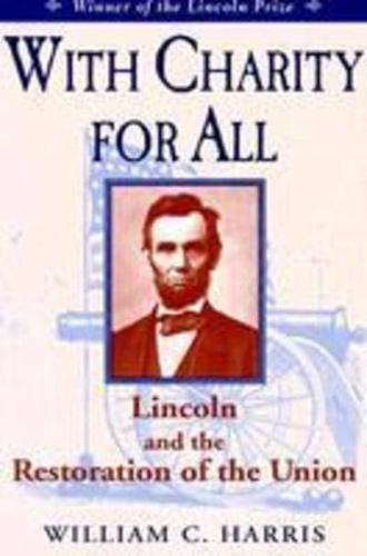 With Charity for All: Lincoln and the Restoration for the Union