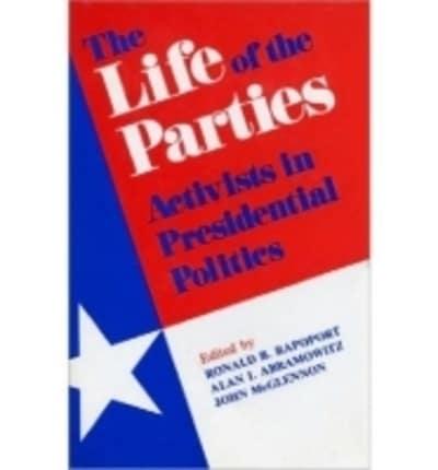 The Life of the Parties: Activists in Presidential Politics