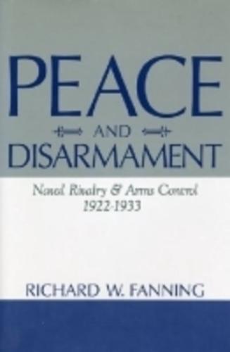 Peace and Disarmament: Naval Rivalry and Arms Control, 1922-1933