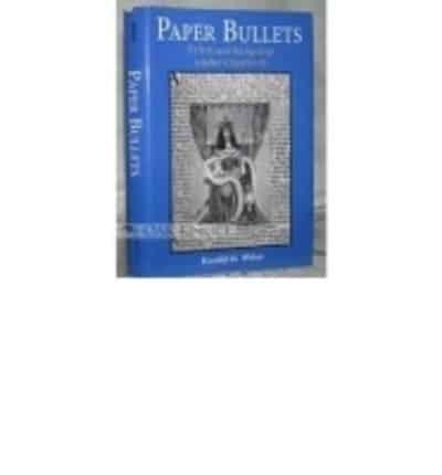 Paper Bullets: Print and Kingship Under Charles II