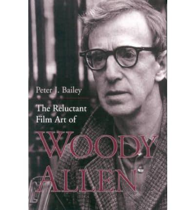 The Reluctant Film Art of Woody Allen