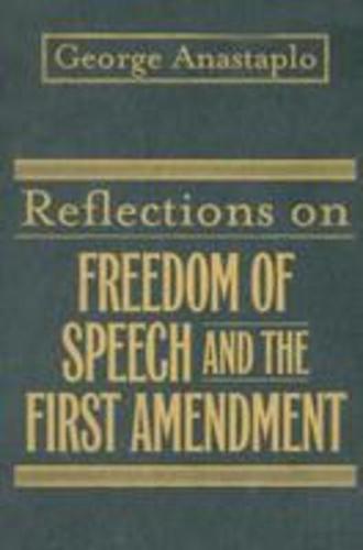 Reflections on Freedom of Speech and the First Amendment