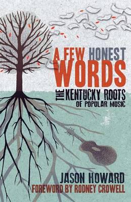 A Few Honest Words: The Kentucky Roots of Popular Music