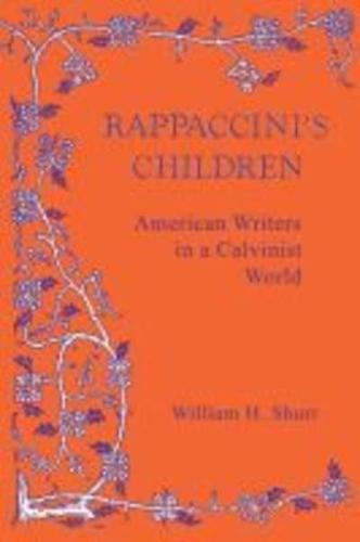 Rappaccini's Children: American Writers in a Calvinist World